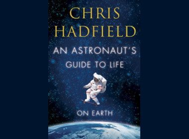 An Astronaut's Guide to Life on Earth by Chris Hadfield 