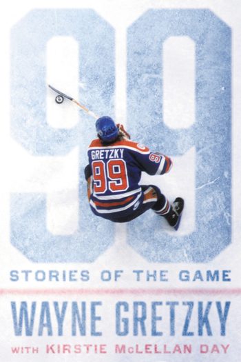 Cover of 99: Stories of the Game by Wayne Gretzky