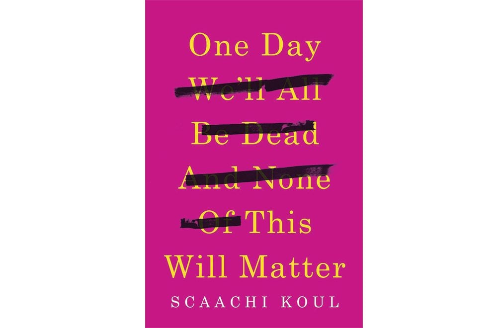One Day We'll All Be Dead and None of This Will Matter book cover