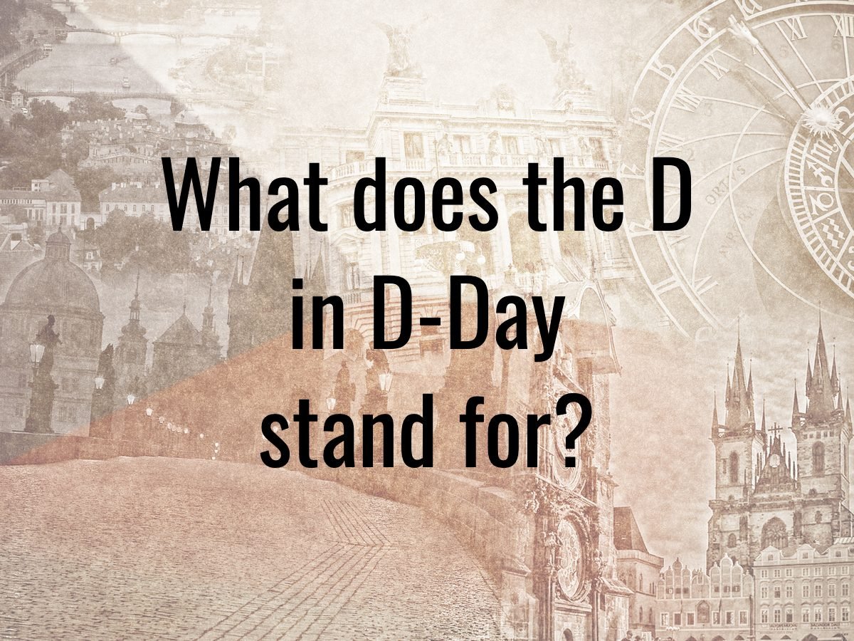 History questions - What does the D in D-Day stand for?