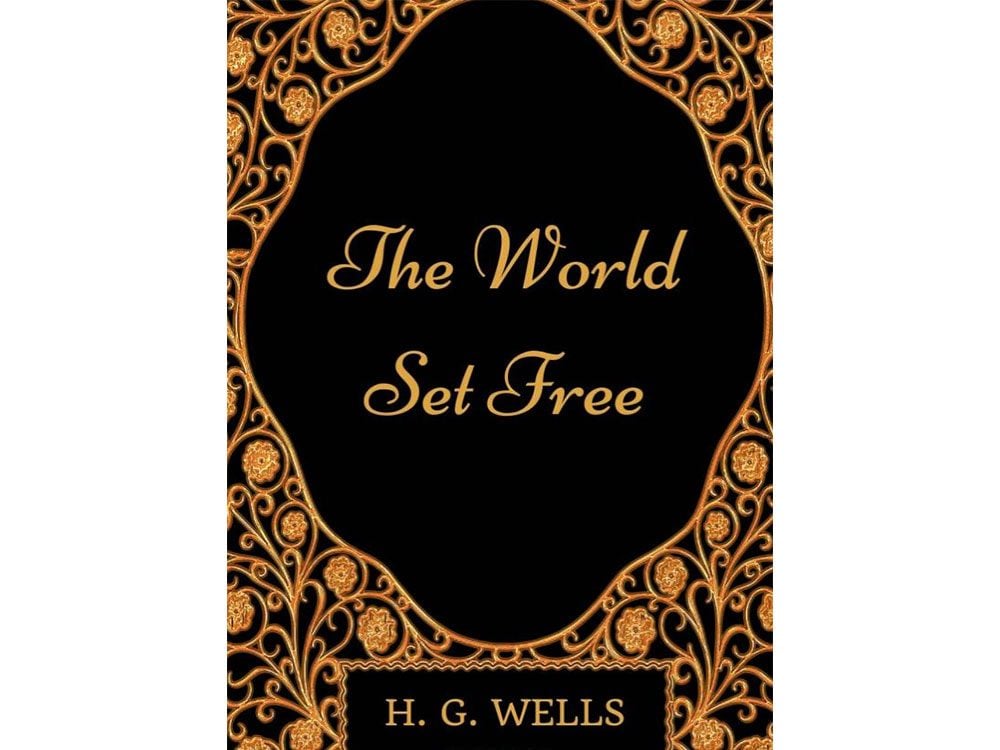 "The World Set Free" by H.G. Wells