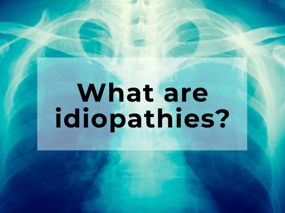 What are idiopathies?