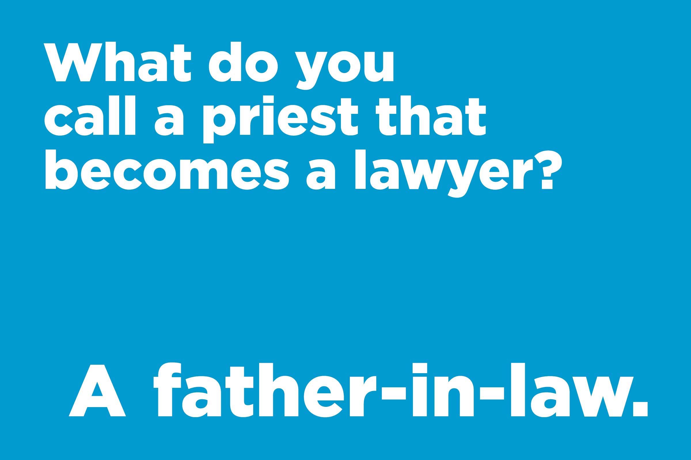 Corny jokes - what do you call a priest that becomes a lawyer?