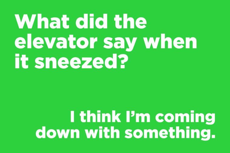 Funny jokes to tell - what did the elevator say when it sneezed?
