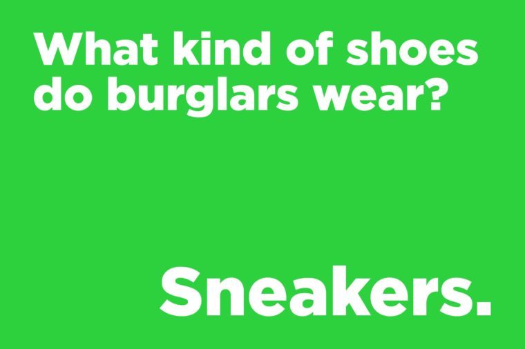 Funny jokes to tell - what kind of shoes do burglars wear?