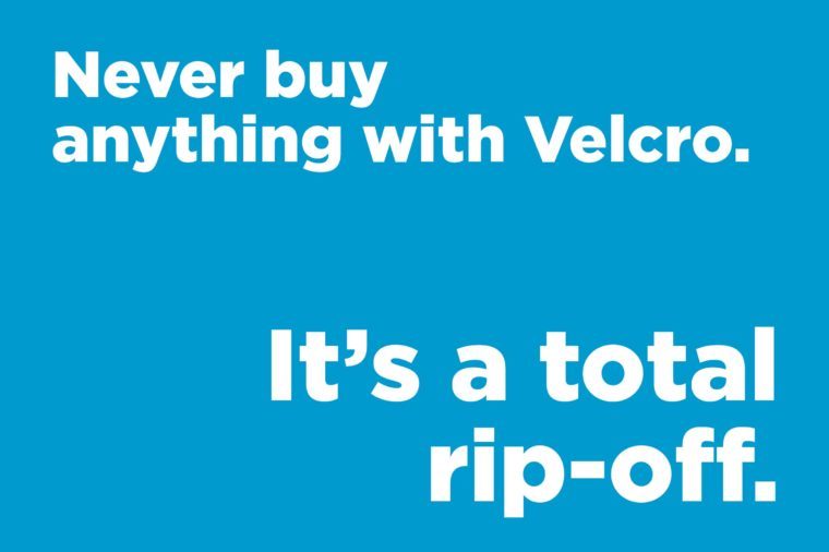 Corny jokes - never buy anything with velcro