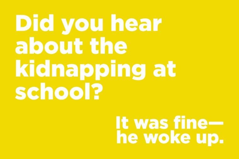 Corny jokes - did you hear about the kidnapping at schoo?
