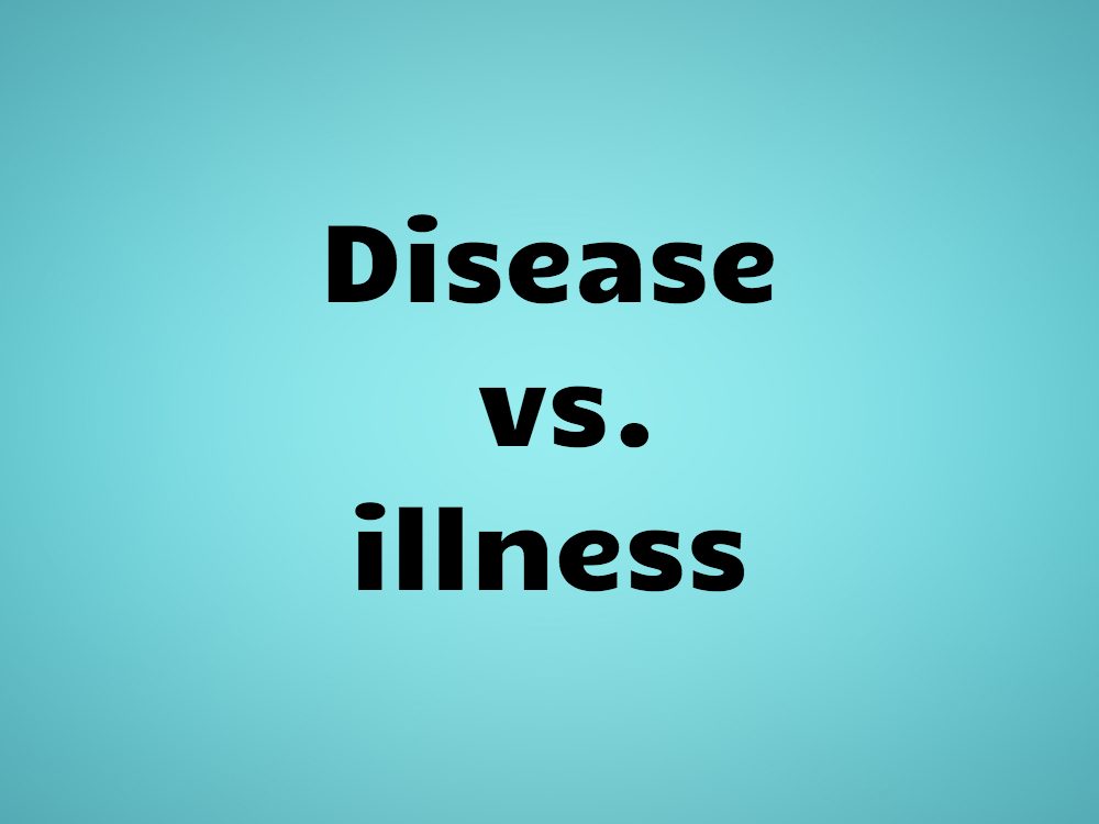 Disease vs. illness