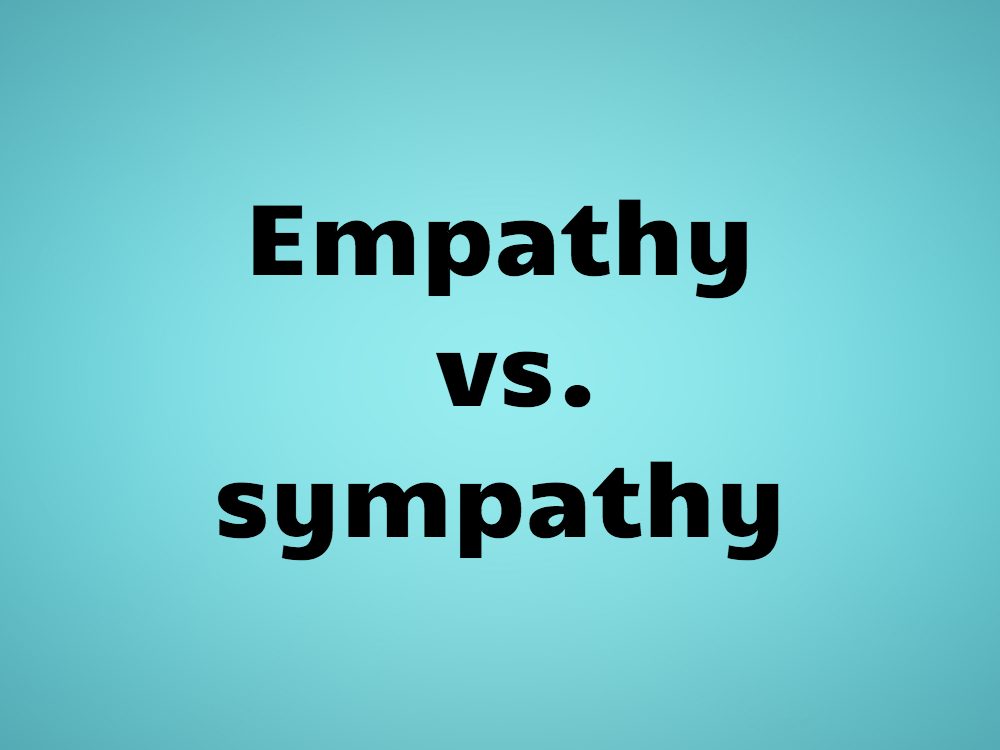 Empathy vs. sympathy