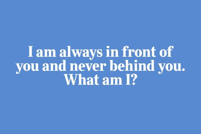 Riddles for kids - "I am always in front of you and never behind you. What am I?"