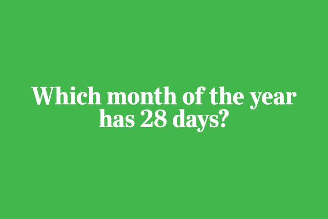 Riddles for kids - "Which month of the year has 28 days?"