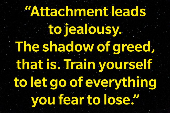 text: Attachment leads to jealousy. The shadow of greed that is. Train yourself to let go of everything you fear to lose. yellow text on starry sky background