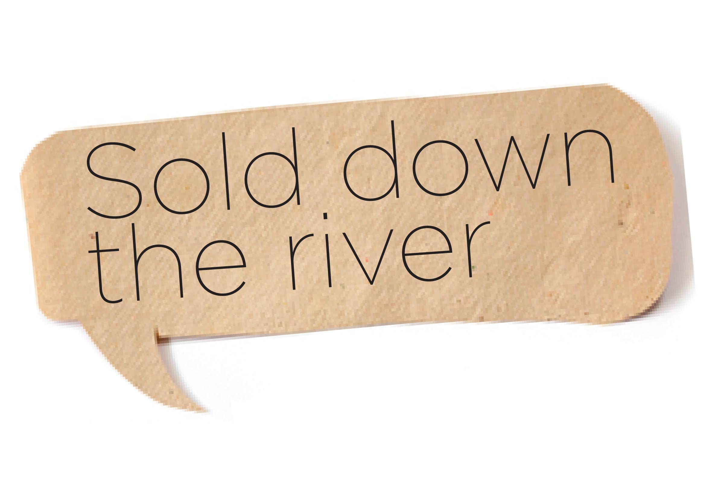 Offensive words - Sold down the river