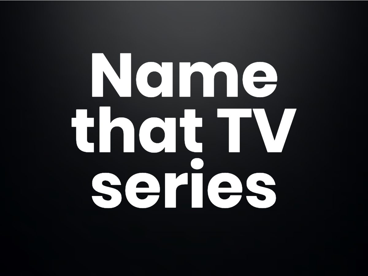 Trivia questions - Name that TV series