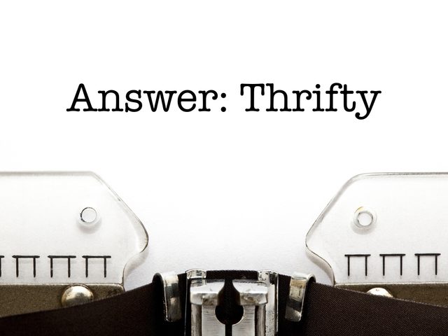 Answer: Thrifty