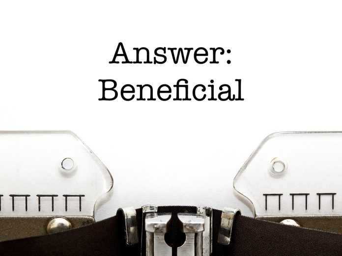 Answer: Beneficial
