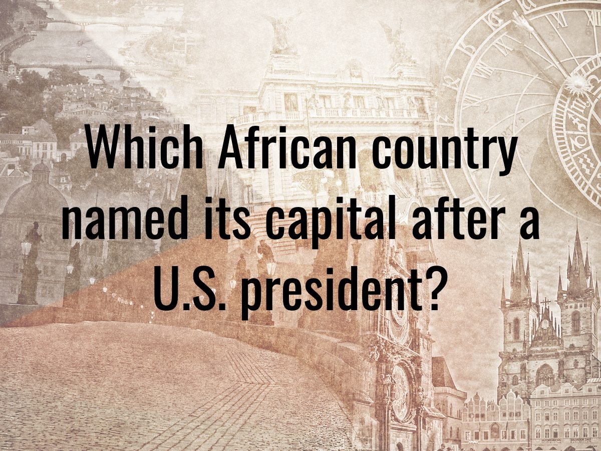 History questions - Which African country named its capital after a U.S. president?