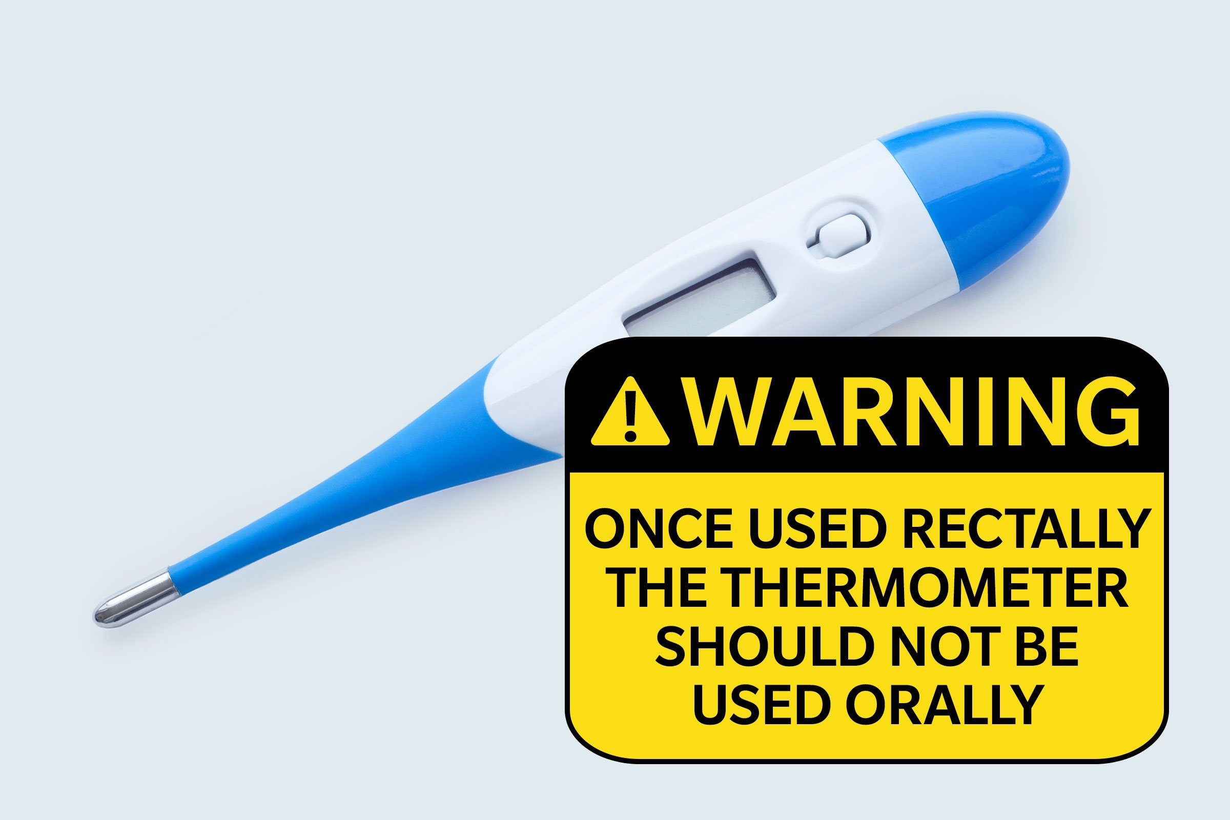 thermometer. warning: once used rectally, the thermometer should not be used orally