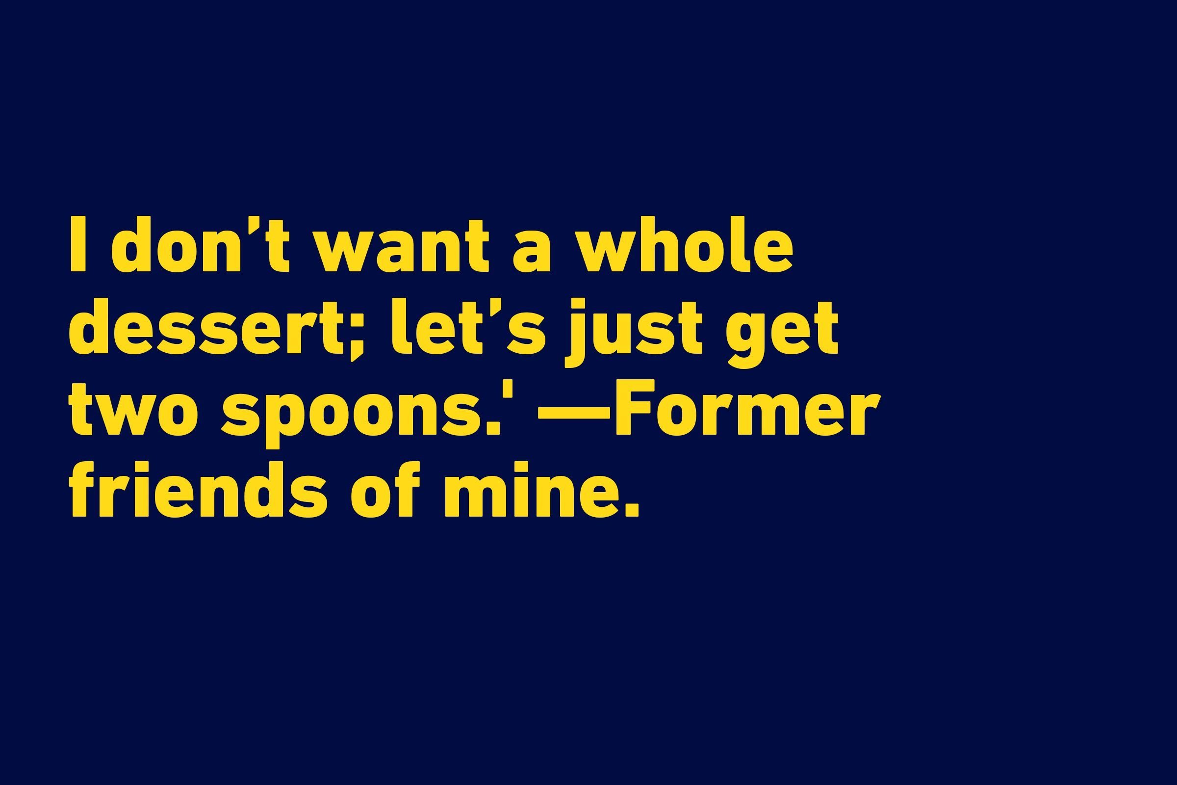 Funniest quotes of all time - dessert deal-breaker