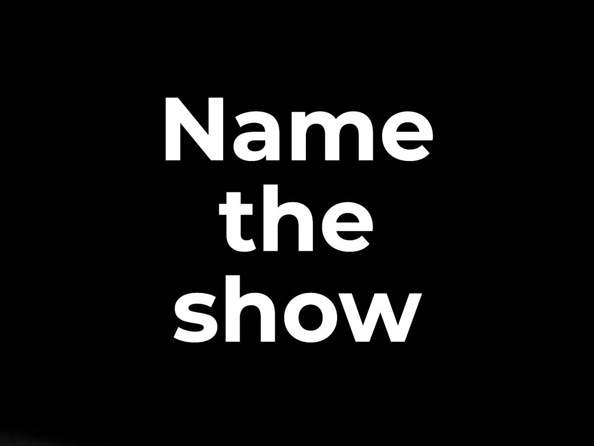 Name the show