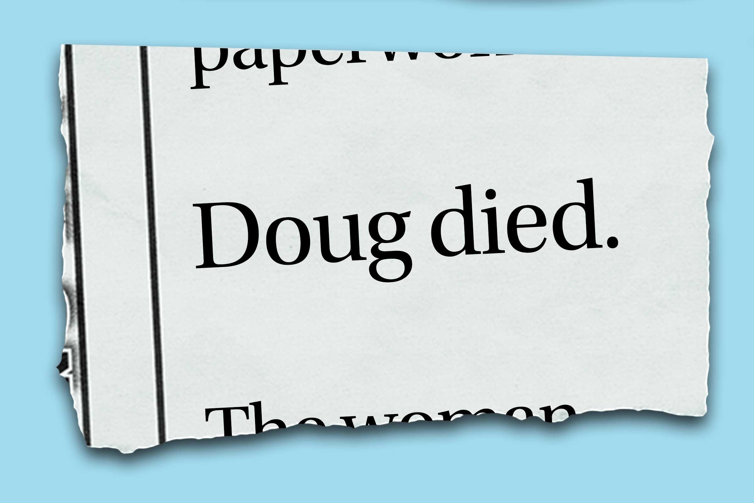 Funniest obituaries that really exist - Doug died."