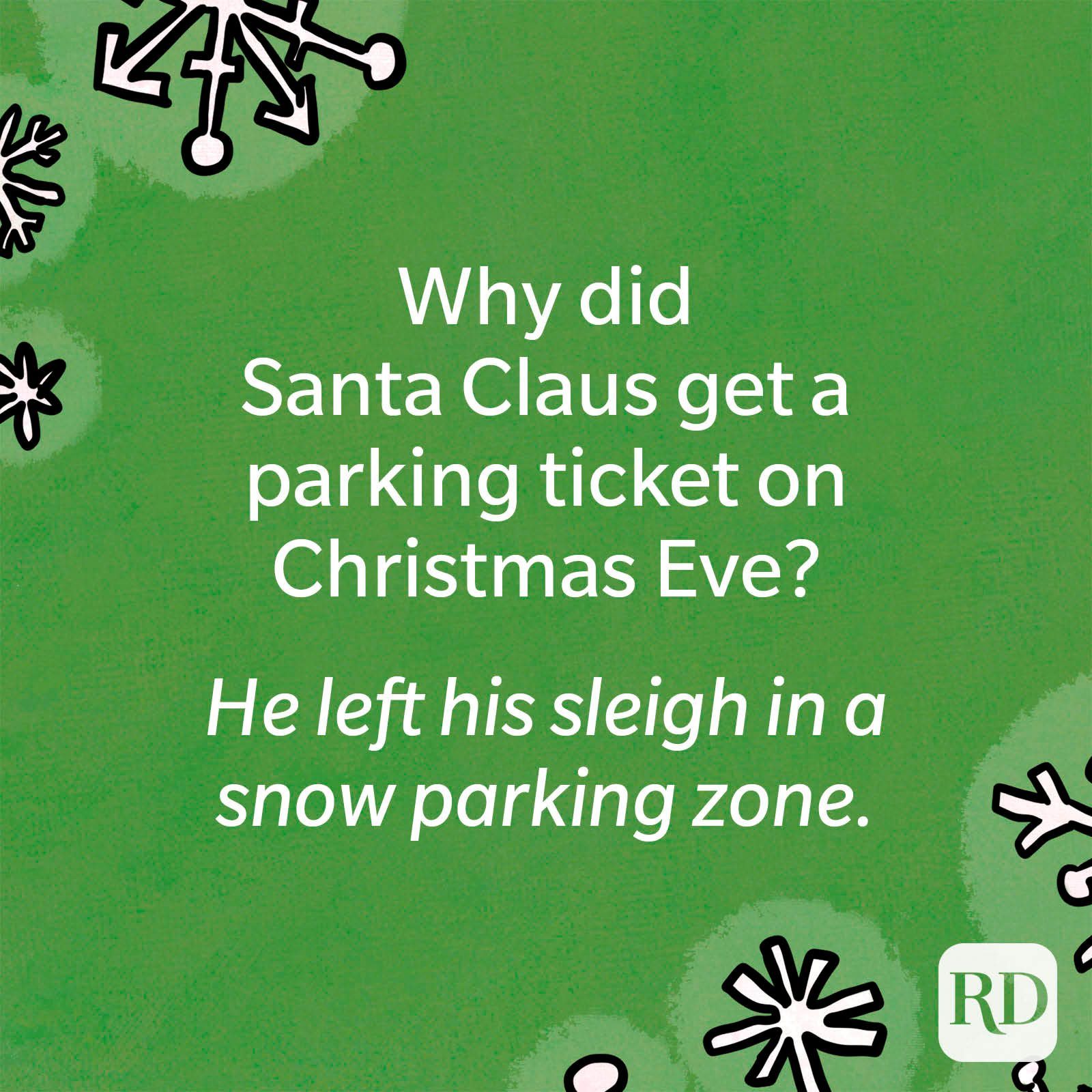 Why did Santa Claus get a parking ticket on Christmas Eve?