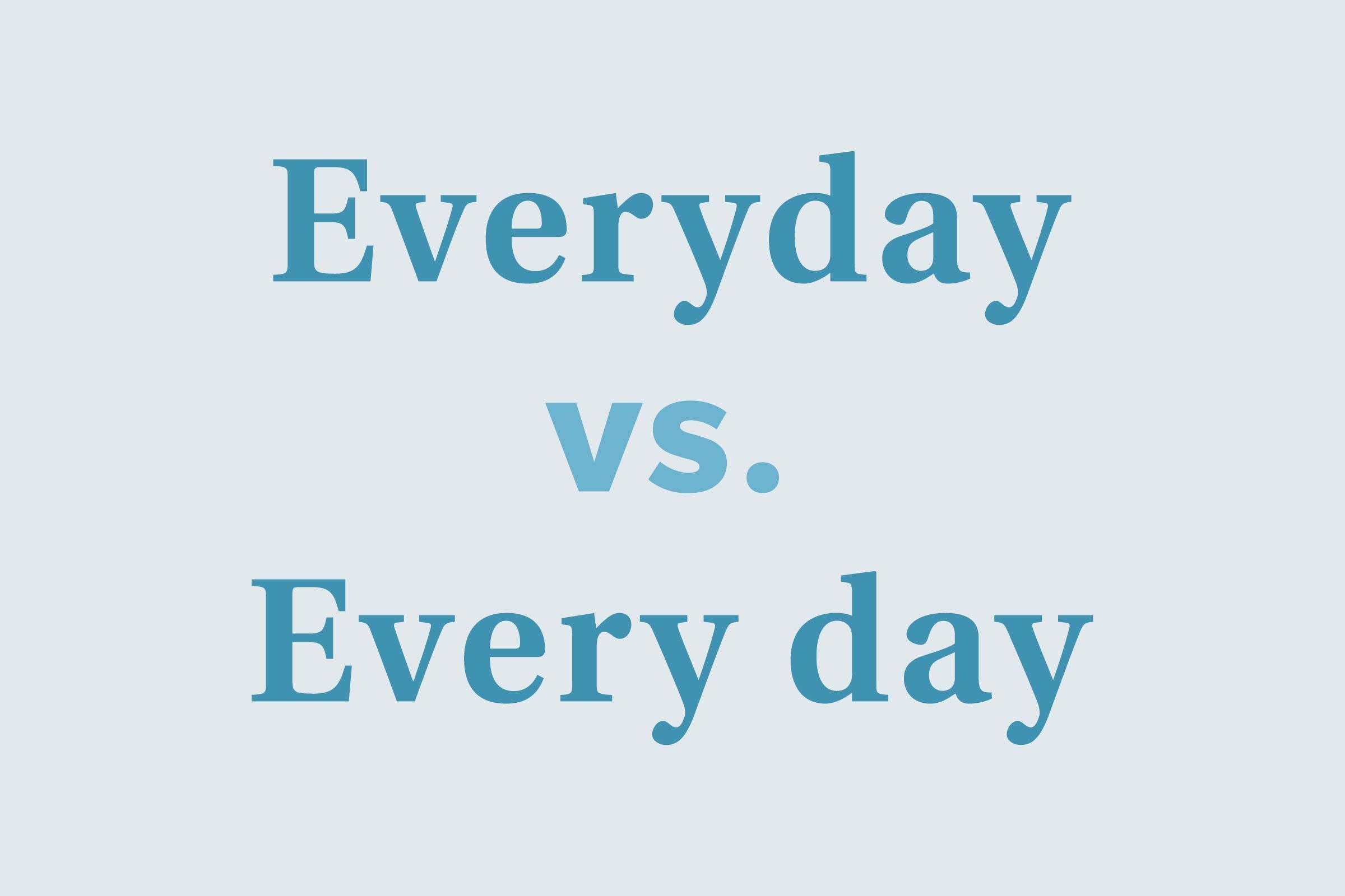Everyday vs. Every day