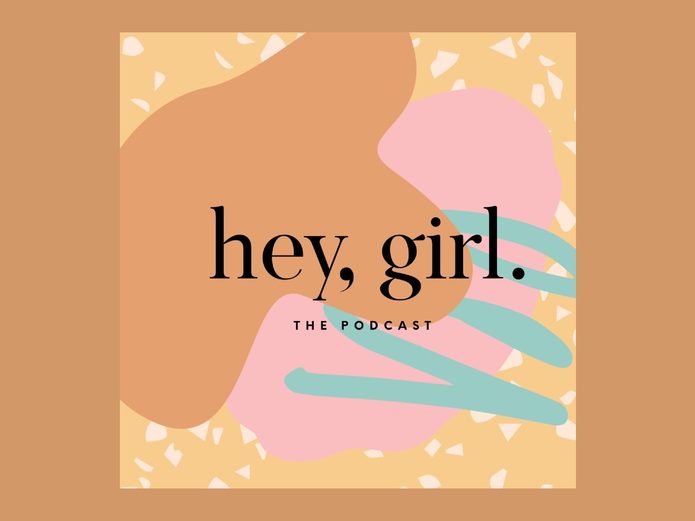 Best Podcasts For Women - Hey, Girl