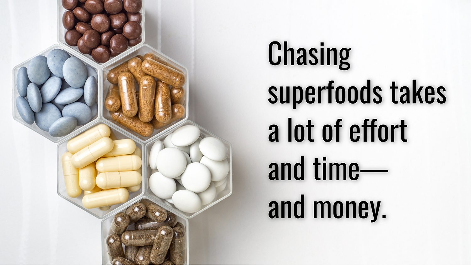 Are Supplements Good For You - Chasing Superfoods