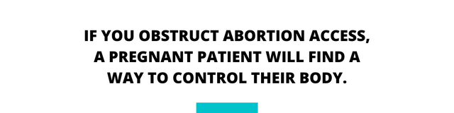 Abortion Access New Brunswick Quote - IF YOU OBSTRUCT ABORTION ACCESS, A PREGNANT PATIENT WILL FIND A WAY TO CONTROL THEIR BODY.